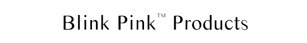 BLINK PINK PRODUCTS
